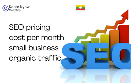 SEO cost Myanmar 2026 — search engine optimization pricing from local freelancers to full agency retainers